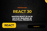 Introducing React30: Master React.js in 30 Days by building 30 practical projects