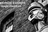 The Easy Way to Optimize Your Content for RankBrain