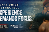 Don’t Drive Distracted. Experience Demands Focus. America’s Roads Rely on Pros. Our Roads, Our Safety.