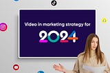 2024 video marketing research: insights on types, placements, and costs from marketing…