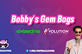 Bobby’s Gem Bags —$XED double down + Bag No5 $EVN