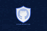 GitHub Security 101: Best Practices for Securing your Repository
