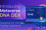 Introducing Metaverse DNA DEX: Application for Beta Test and 1 Million DNA Giveaway