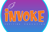 Invoke: Exciting Education