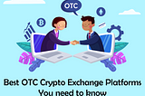 Best OTC Crypto Exchange Platforms