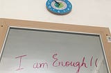 “I am Enough”