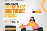 A copy calling on skilled young Africans to participate in Skill Alliance Conference