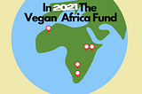 2021: VAF Supported Vegan Efforts in 5 African Countries. What Will 2022 Bring?