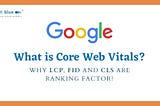 What are Core Web Vitals? Is LCP, FID and CLS a Ranking Factor?