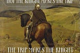 The knight and the trip