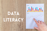 Data Literacy — A New Skill to Fuel Career Growth, Especially in a Non-Tech Company