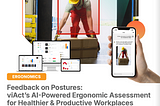 Feedback on Postures viAct’s AI-Powered Ergonomic Assessment for Healthier & Productive Workplaces