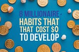 8 Millionaire Habits That Cost $0 to Develop