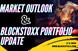 May Market Outlook and BlockStoxx Portfolio Update