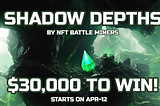 🎊 Shadow Depth S4 / 💰 30000$ worth of prizes / ⏰ 7.15pm UTC 🚀