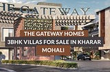 The Gateway Homes — 3BHK Villas for Sale in Kharar, Mohali