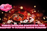918kiss Download Demystified: Your Passport to Ultimate Gaming Pleasure