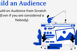 10 Ways to Build an Audience from Scratch — Robert Kormoczi