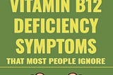 5 Warning Signs of Vitamin B12 Deficiency You Should Never Ignore