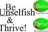 Be unselfish. Then all are unselfish.