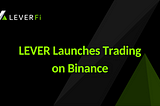 LEVER Launches Trading on Binance