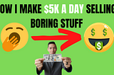 How I Make $5K/Day Passive Income from Selling Boring Stuff Online
