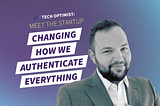 Tech Optimist Podcast — Episode #87: Meet the Startup Changing How We Authenticate Everything