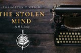 Forgotten Fiction | The Stolen Mind by M. L. Staley