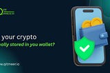 Is Your Crypto Really “Stored in Your Wallet”?