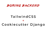 How to use TailwindCSS in a Cookiecutter Django project