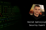 Interview with Konrad Jędrzejczyk — Hacking doesn’t require too much computational power or a…