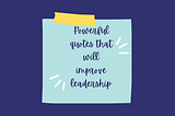 Powerful quotes that will improve leadership