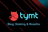 tymt: Staking & Rosetta