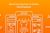 What is Online Marketplace — Brief Introduction