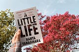 Three cheers and many tears for A Little Life, by Hanya Yanagihara