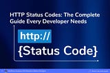 HTTP Status Codes: The Complete Guide Every Developer Needs