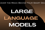 Introduction to Large Language Models (LLMs): Changing How We Interact With Technology