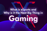 What is eSports and Why is it the Next Big Thing in Gaming?