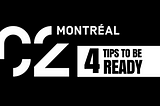 4 tips to be ready for the C2 Montreal 2018 conference