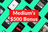 Medium $500 Bonus