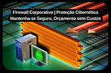 Vantagens da Implementação de Firewall Corporativo