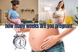How Many Weeks are You Pregnant? Unveil Your Journey!