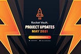 Rocket Vault Monthly Report -May 2021