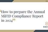 How to prepare the Annual MiFID Compliance Report in 2024