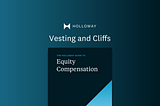 Vesting and Cliffs — from The Holloway Guide to Equity Compensation