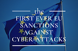 The first ever EU sanctions against cyber-attacks