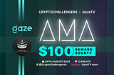 CryptoChallengers x GazeTV AMA