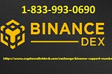 Binance Cutomer support number +1 (833) 993–0690 Can you withdraw from Binance exchange