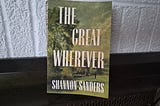 An interview with Shannon Sanders, author of THE GREAT WHEREVER