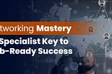 Networking Mastery: IPSpecialist Key to Job-Ready Success